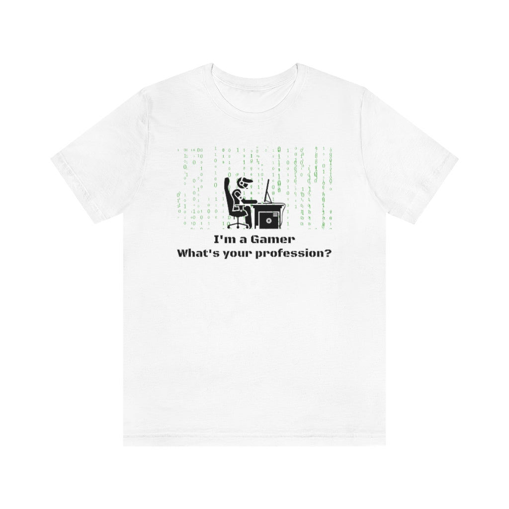 I'm a Gamer What's Your Profession Graphic Tee