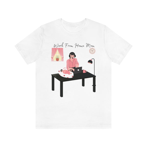 Work From Home Mom T-Shirt