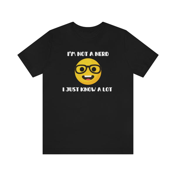 I'm Not A Nerd I Just Know A Lot Emoji Icon T-Shirt