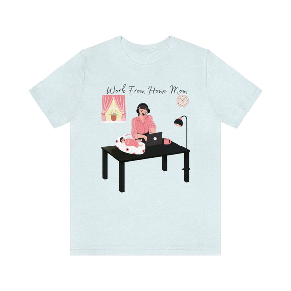 Work From Home Mom T-Shirt